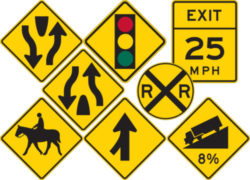 Warning Signs Yellow | Eastern Metal Signs and Safety TURN W11 CURVE W12 REVERSE CURVE W14 WINDING ROAD W15 CHEVRON ALIGNMENT W18 COMBINATION HORIZONTAL ALIGNMENTINTERSECTION W110 TRUCK ROLLOVER W113 CROSS ROAD W21 T SYMBOL W24 Y SYMBOL W25 STOP AHEAD SYMBOL W31 STOP AHEAD W31A YIELD AHEAD SYMBOL W32 YIELD AHEAD W32A SIGNAL AHEAD SYMBOL W33 BE PREPARED TO STOP W34 SPEED REDUCTION SYMBOL W35 MERGE W41 LANE ENDS W42 DIVIDED HIGHWAY ROAD SYMBOL W61 DIVIDED HIGHWAY ROAD ENDS SYMBOL W62 TWO WAY TRAFFIC SYMBOL W63 HILL SYMBOL W71 HILL W71A HILL PERCENT GRADE W71B USE LOW GEAR W72 HILL BLOCKS VIEW W76 BUMP W81 DIP W82 PAVEMENT ENDS W83 SOFT SHOULDER W84 SLIPPERY WHEN WET SYMBOL W85 TRUCK CROSSING W86 LOOSE GRAVEL W87 ROUGH ROAD W88 LOW SHOULDER W89 UNEVEN LANES W811 BRIDGE ICES BEFORE ROAD W813 RIGHT LEFT LANE ENDS W91 LANE ENDS MERGE LEFT RIGHT W92 HIGHWAYRAIL GRADE CROSSING ADVANCE WARNING W101 BICYCLE SYMBOL W111 PEDESTRIAN SYMBOL W112 DEER SYMBOL W113 EQUESTRIAN SYMBOL W117 EMERGENCY VEHICLE SYMBOL W118 HANDICAPPED SYMBOL W119 TRUCK SYMBOL W1110 DOUBLE ARROW W121 LOW CLEARANCE W122 ADVISORY SPEED W131 ADVISORY EXIT SPEED W132 DEAD END W141 NO OUTLET W142 NO PASSING ZONE SIGN W143 RIGHT LEFT ARROW W165P RIGHT TURN LEFT TURN ARROW W166P TRAFFIC CIRCLE PLAQUE W1612P WHEN FLASHING W1613 SPEED HUMP W171 NO TRAFFIC SIGNS W181