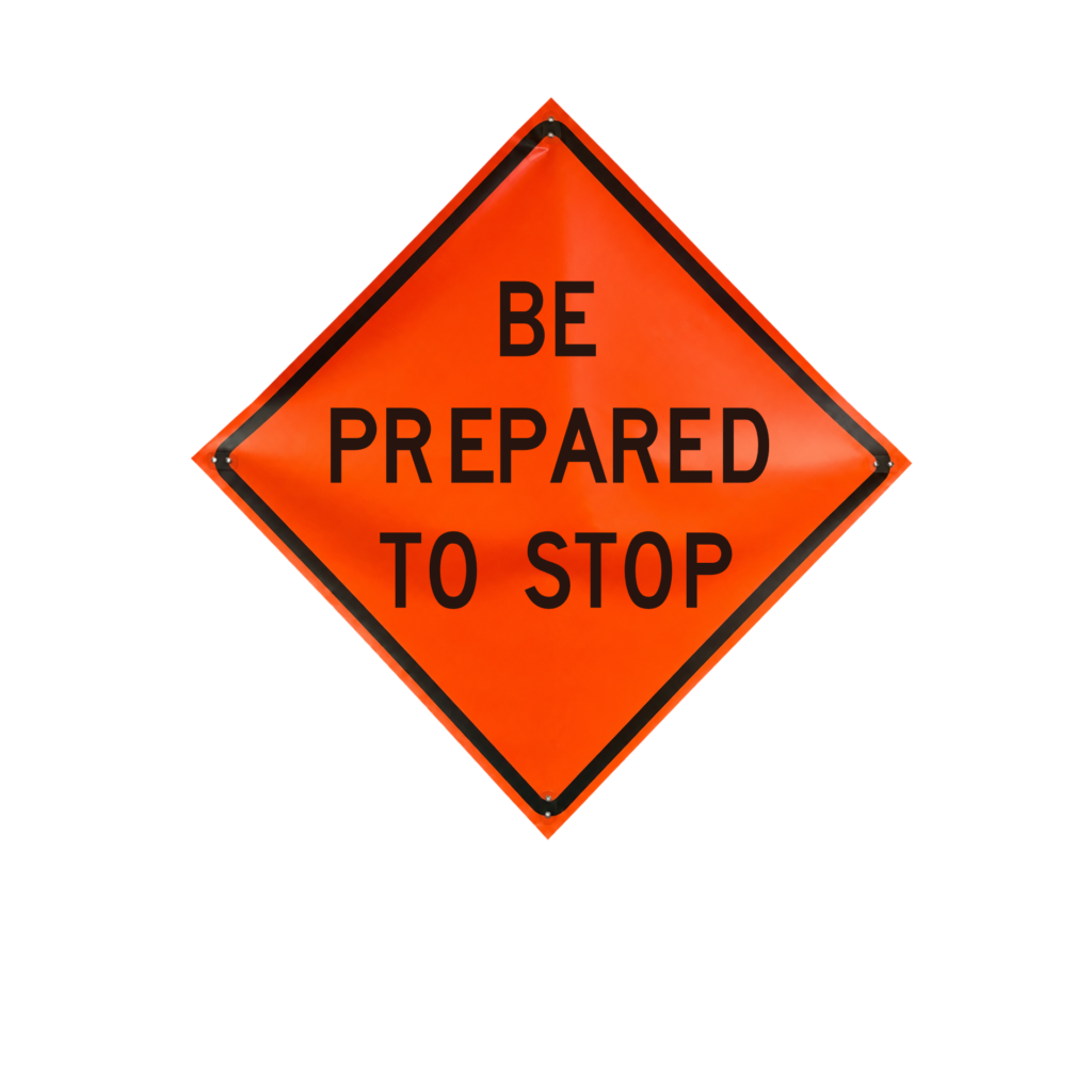 Eastern Metal Signs and Safety daytime use non-reflective orange roll-up sign reading Be Prepared To Stop